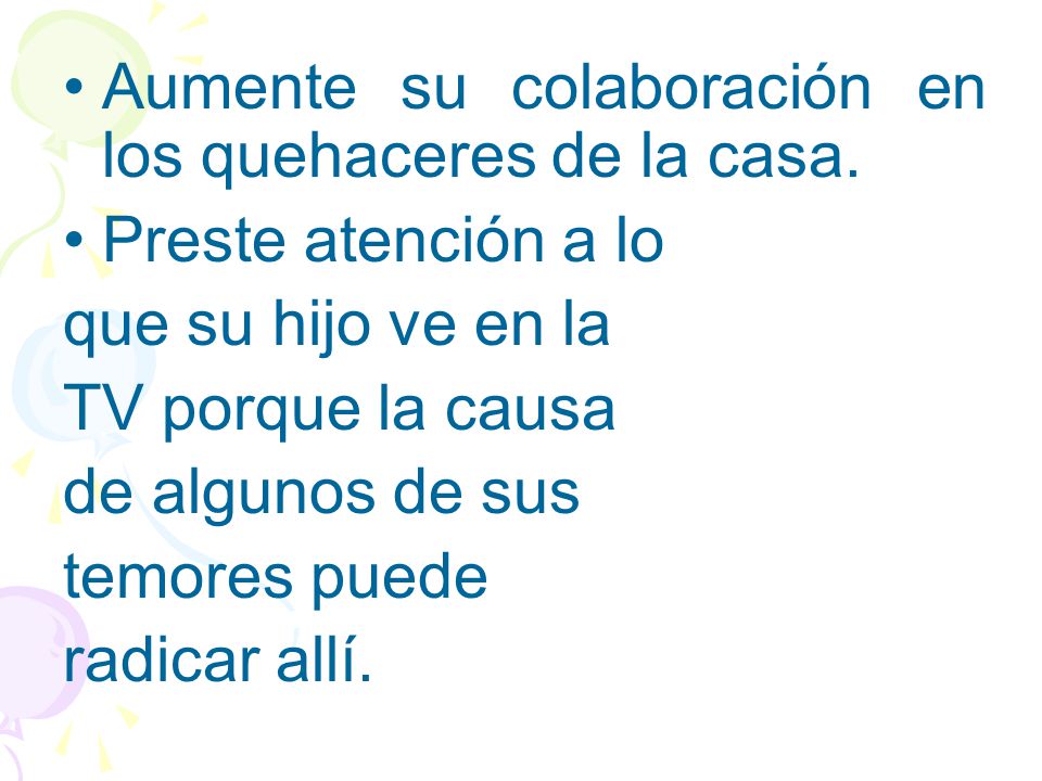 Aumente su colaboración en los quehaceres de la casa.