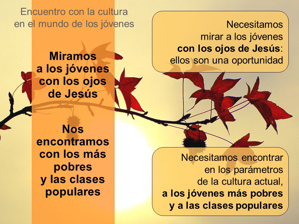 a los jóvenes con los ojos Nos encontramos con los más pobres