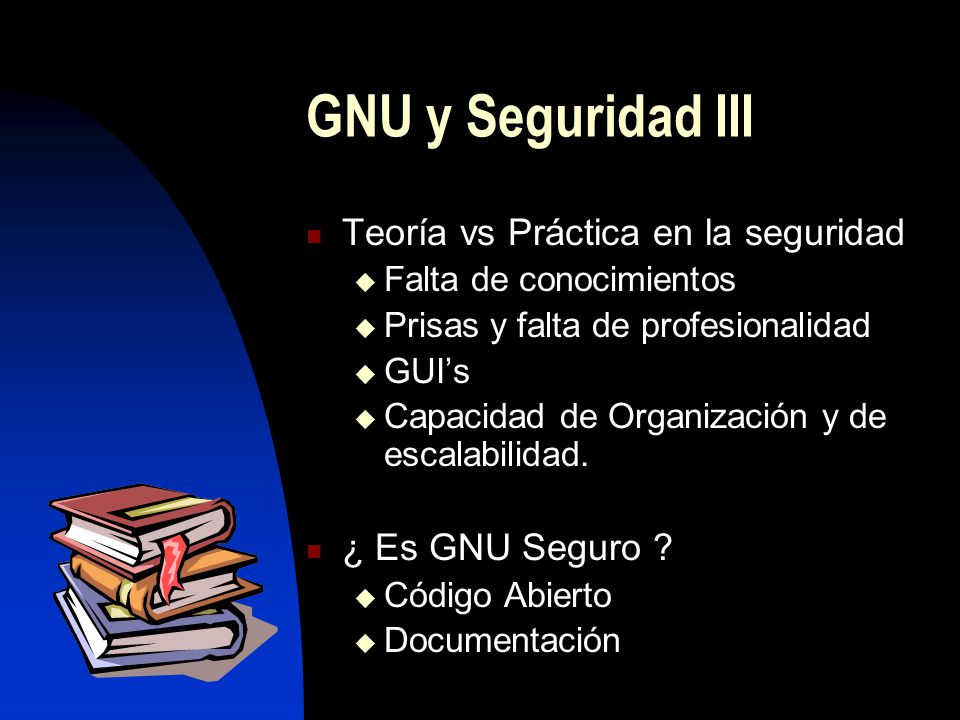 GNU y Seguridad III Teoría vs Práctica en la seguridad
