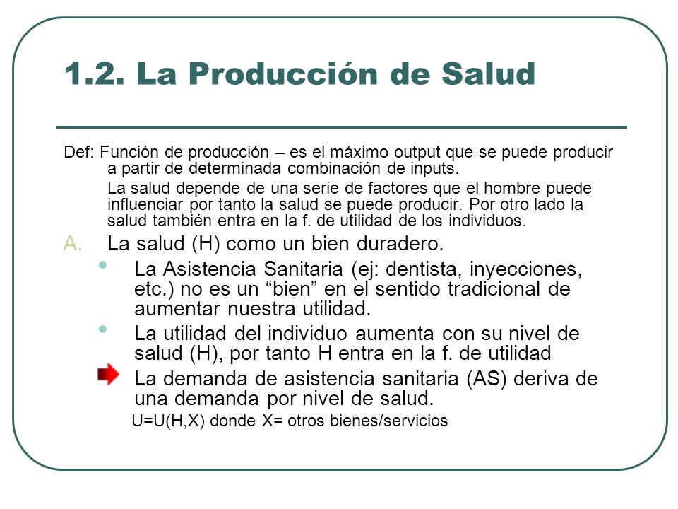1.2. La Producción de Salud La salud (H) como un bien duradero.