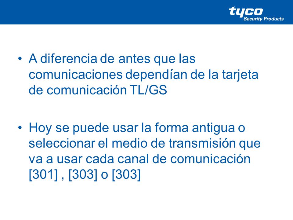 A diferencia de antes que las comunicaciones dependían de la tarjeta de comunicación TL/GS