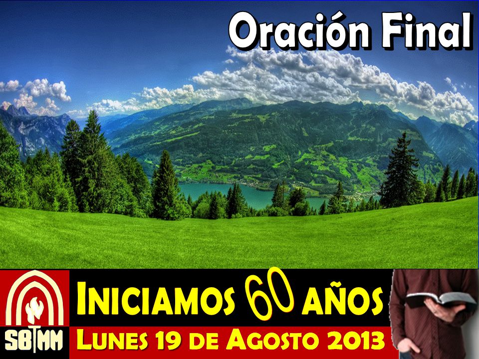 Lunes 19 de Agosto 2013 Lunes 19 de Agosto 2013 Oración Final 60 60