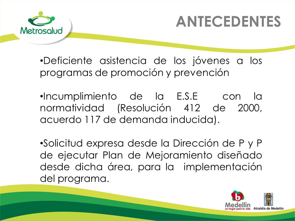 ANTECEDENTES Deficiente asistencia de los jóvenes a los programas de promoción y prevención.