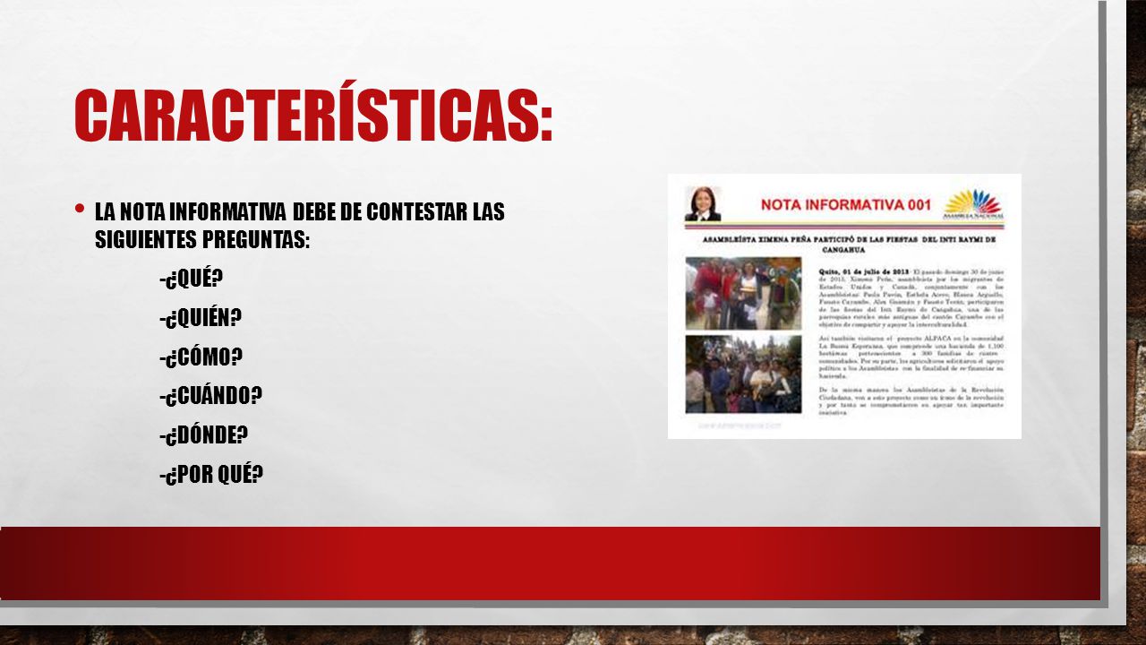 Características: La nota informativa debe de contestar las siguientes preguntas: -¿qué -¿quién
