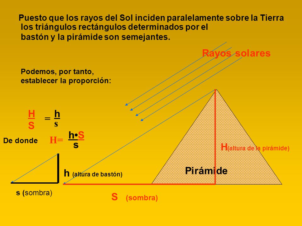 H(altura de la pirámide) H h = s S h•S H= s