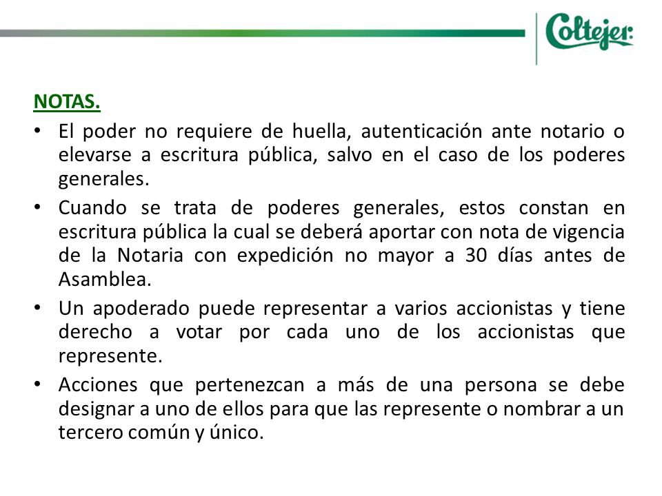 NOTAS. El poder no requiere de huella, autenticación ante notario o elevarse a escritura pública, salvo en el caso de los poderes generales.