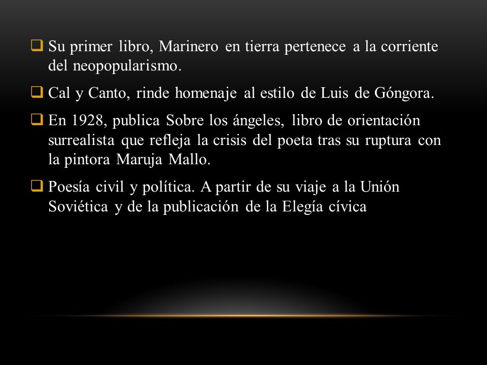 Su primer libro, Marinero en tierra pertenece a la corriente del neopopularismo.