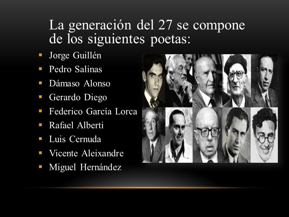 La generación del 27 se compone de los siguientes poetas: