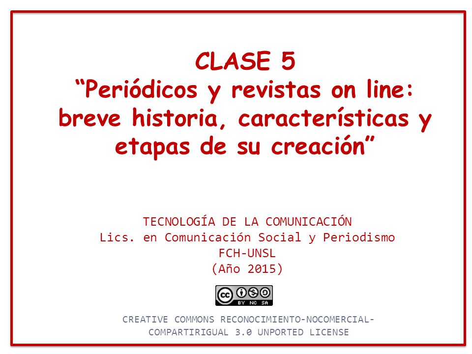 CLASE 5 Periódicos y revistas on line: breve historia, características y etapas de su creación TECNOLOGÍA DE LA COMUNICACIÓN.