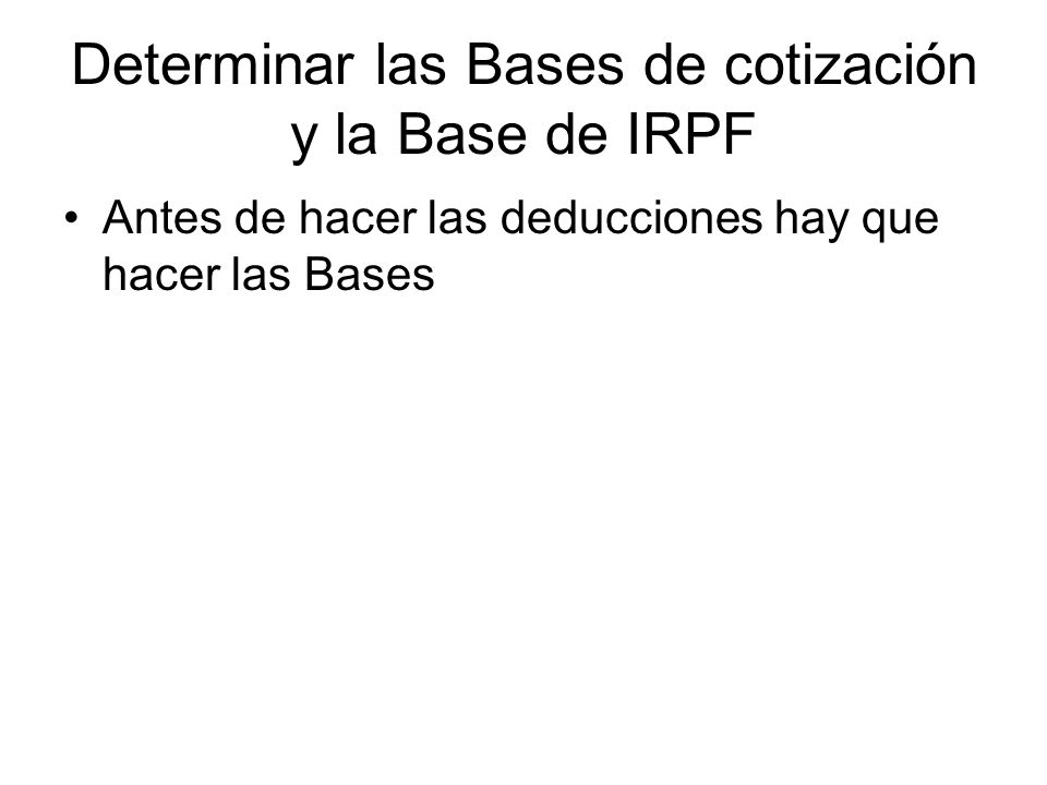 Determinar las Bases de cotización y la Base de IRPF