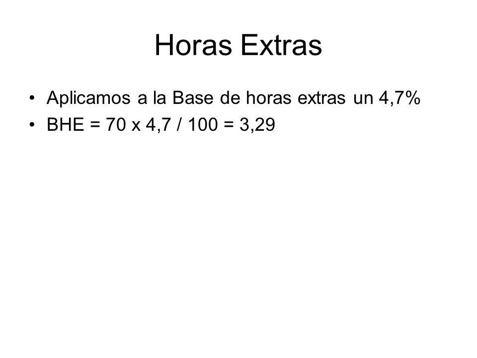 Horas Extras Aplicamos a la Base de horas extras un 4,7%