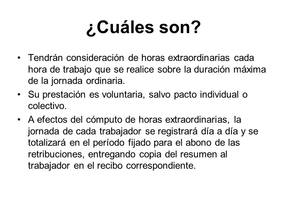 ¿Cuáles son Tendrán consideración de horas extraordinarias cada hora de trabajo que se realice sobre la duración máxima de la jornada ordinaria.