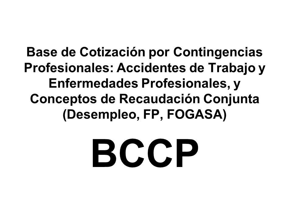 Base de Cotización por Contingencias Profesionales: Accidentes de Trabajo y Enfermedades Profesionales, y Conceptos de Recaudación Conjunta (Desempleo, FP, FOGASA)