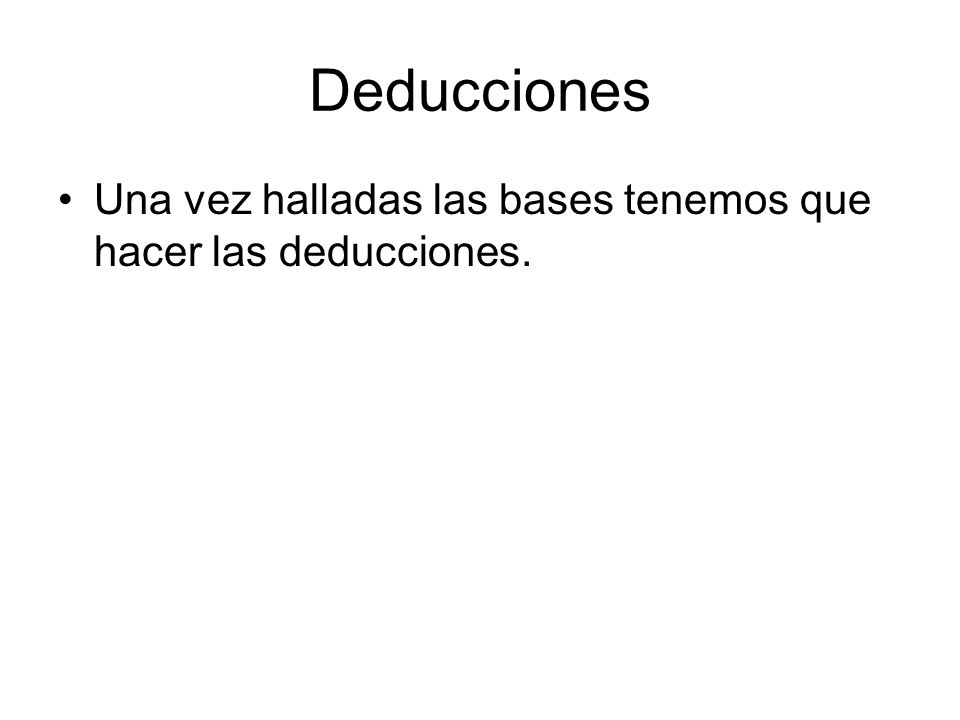 Deducciones Una vez halladas las bases tenemos que hacer las deducciones.