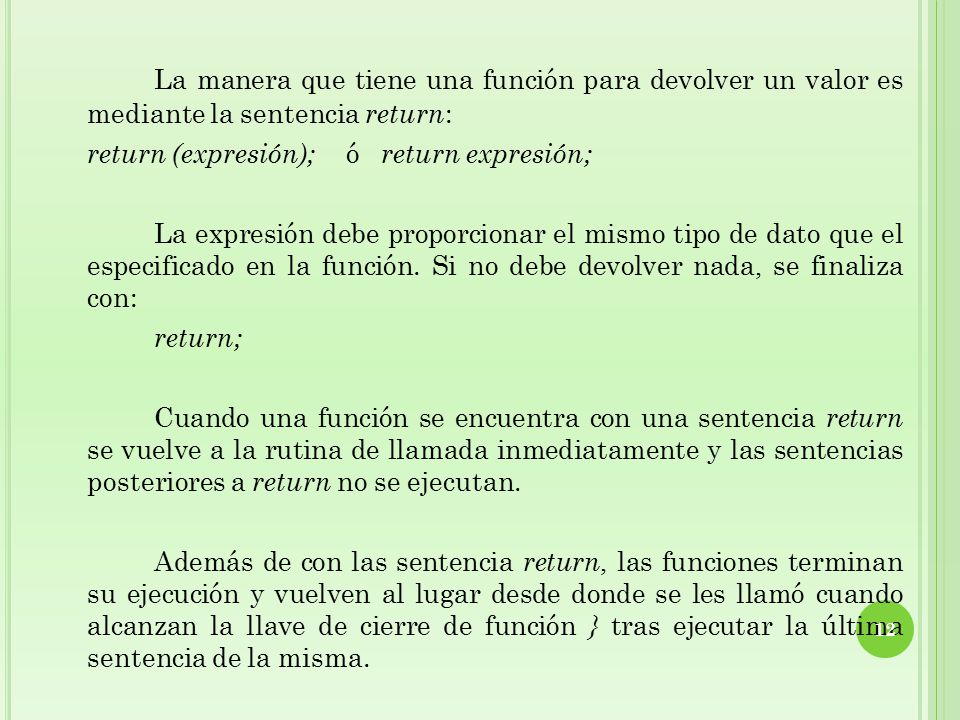 La manera que tiene una función para devolver un valor es mediante la sentencia return: