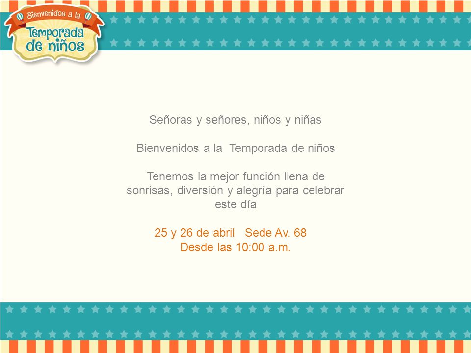 Señoras y señores, niños y niñas Bienvenidos a la Temporada de niños