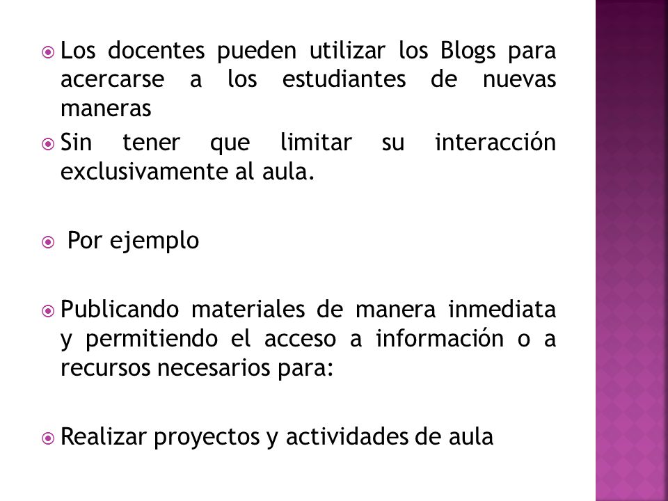 Los docentes pueden utilizar los Blogs para acercarse a los estudiantes de nuevas maneras