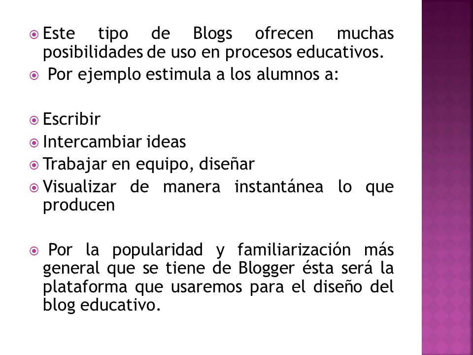 Este tipo de Blogs ofrecen muchas posibilidades de uso en procesos educativos.
