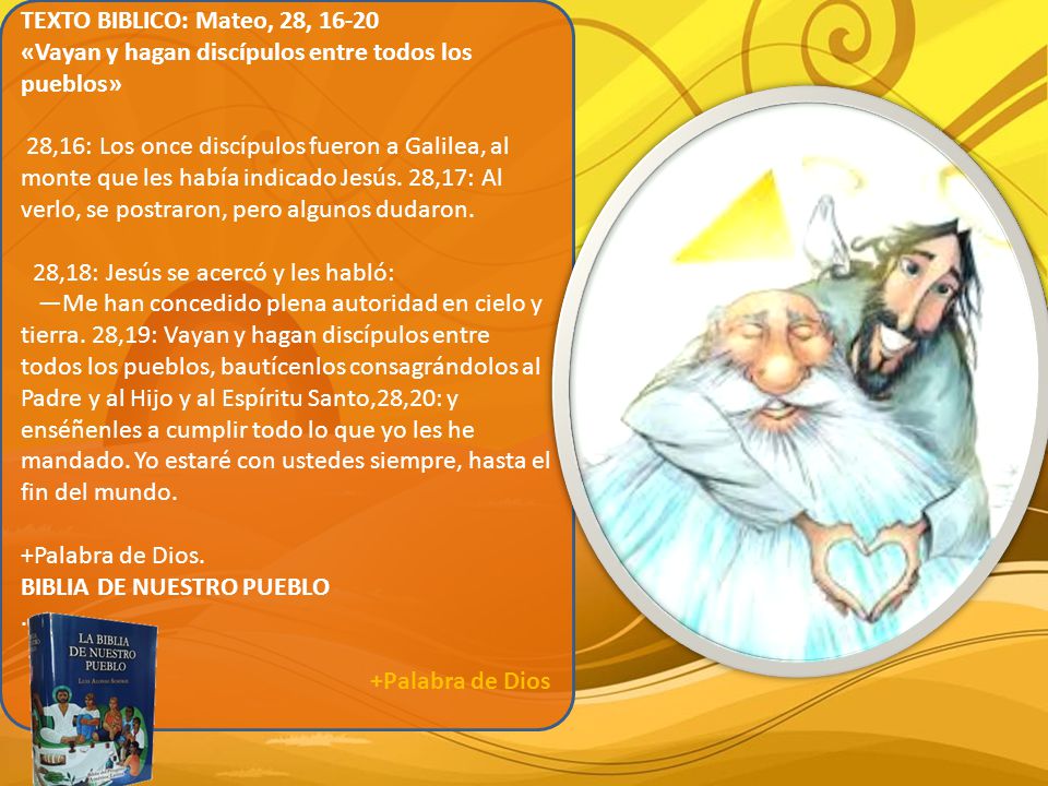 TEXTO BIBLICO: Mateo, 28, «Vayan y hagan discípulos entre todos los pueblos»