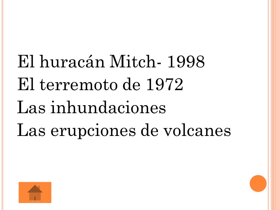 El huracán Mitch El terremoto de 1972 Las inhundaciones Las erupciones de volcanes