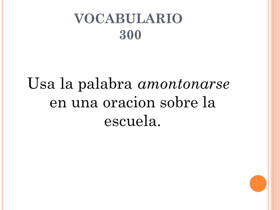 Usa la palabra amontonarse en una oracion sobre la escuela.