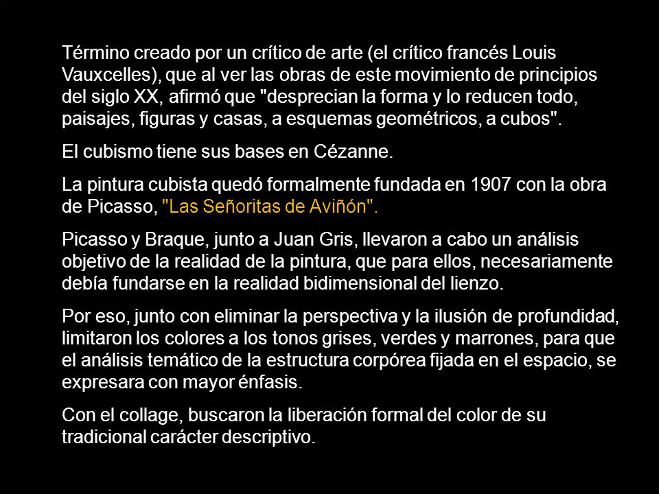 Término creado por un crítico de arte (el crítico francés Louis Vauxcelles), que al ver las obras de este movimiento de principios del siglo XX, afirmó que desprecian la forma y lo reducen todo, paisajes, figuras y casas, a esquemas geométricos, a cubos .