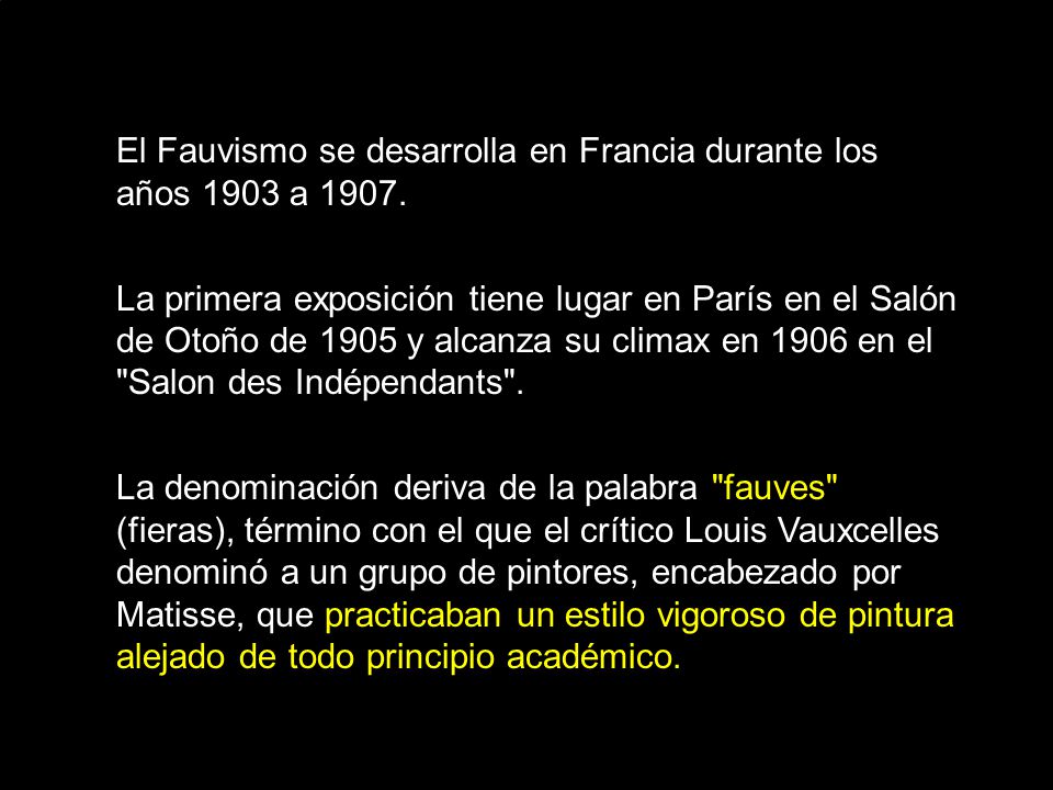 El Fauvismo se desarrolla en Francia durante los años 1903 a 1907.