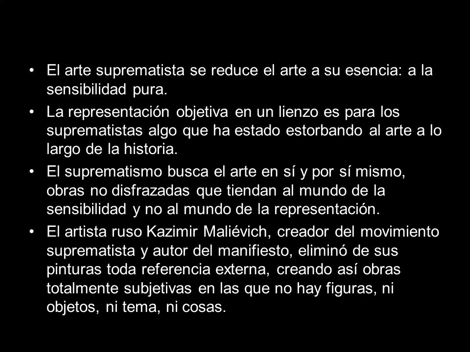 El arte suprematista se reduce el arte a su esencia: a la sensibilidad pura.