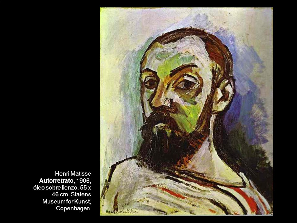 Henri Matisse Autorretrato, 1906, óleo sobre lienzo, 55 x 46 cm, Statens Museum for Kunst, Copenhagen.