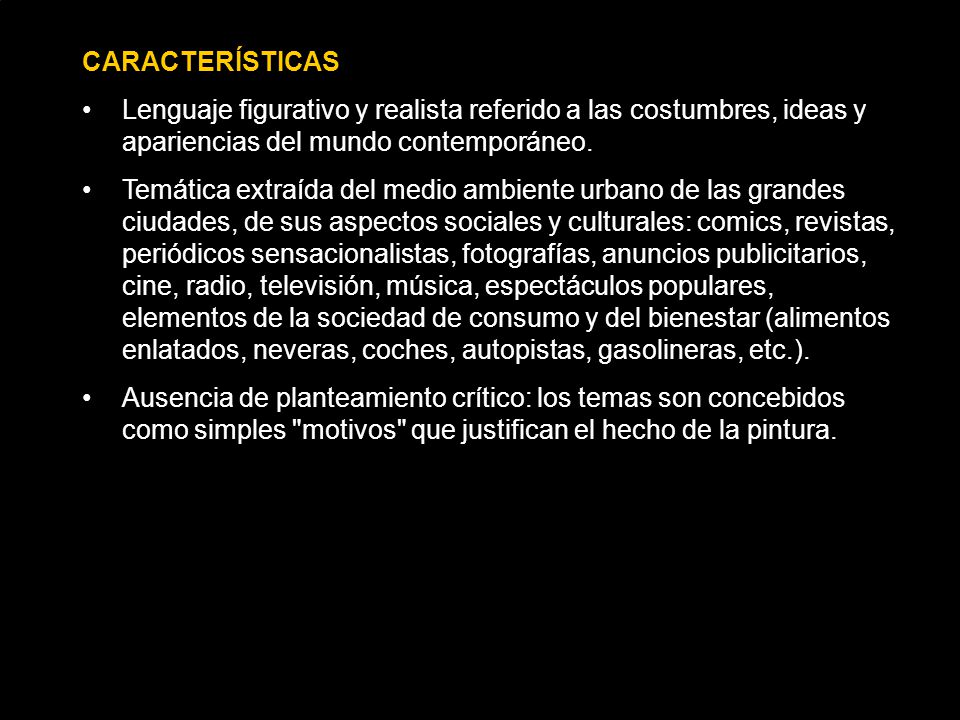 CARACTERÍSTICAS Lenguaje figurativo y realista referido a las costumbres, ideas y apariencias del mundo contemporáneo.