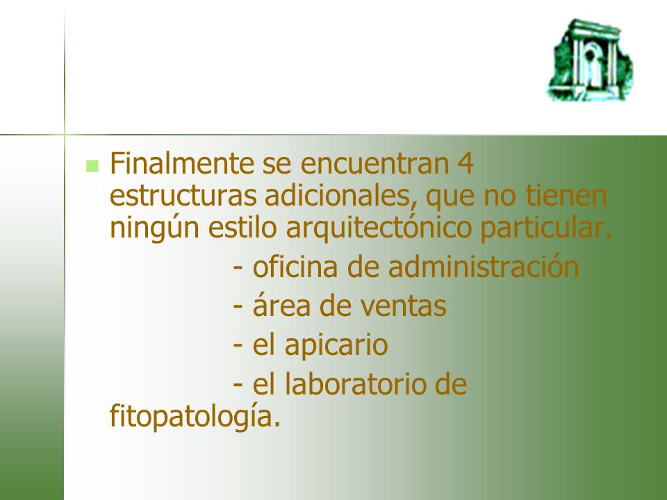 Finalmente se encuentran 4 estructuras adicionales, que no tienen ningún estilo arquitectónico particular.