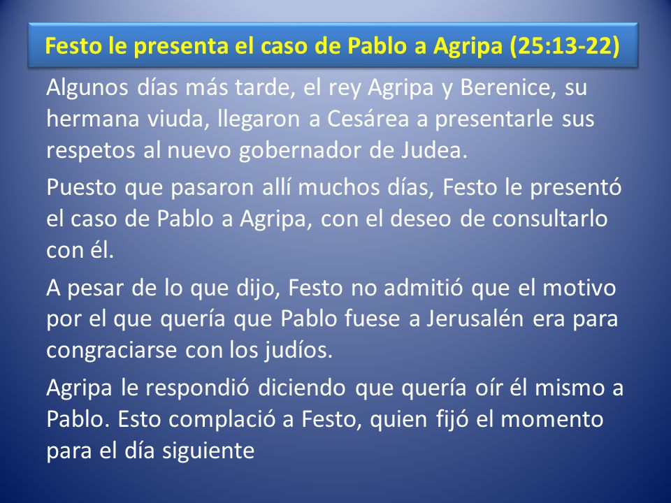 Festo le presenta el caso de Pablo a Agripa (25:13-22)