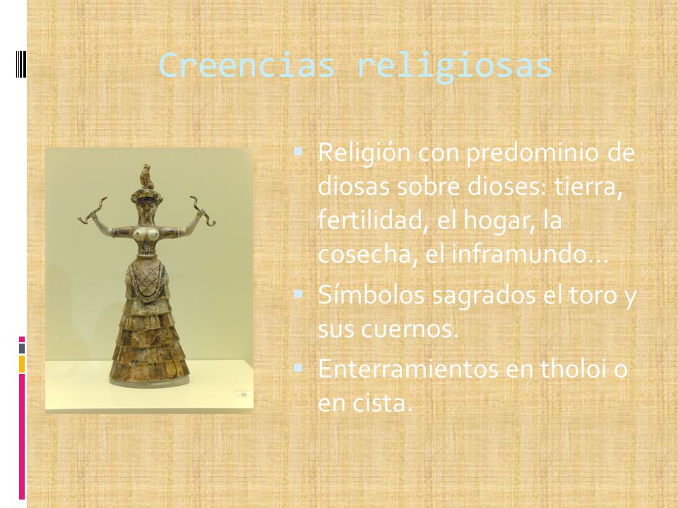 Creencias religiosas Religión con predominio de diosas sobre dioses: tierra, fertilidad, el hogar, la cosecha, el inframundo…