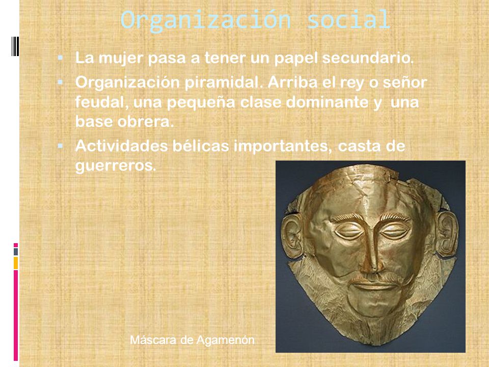 Organización social La mujer pasa a tener un papel secundario.
