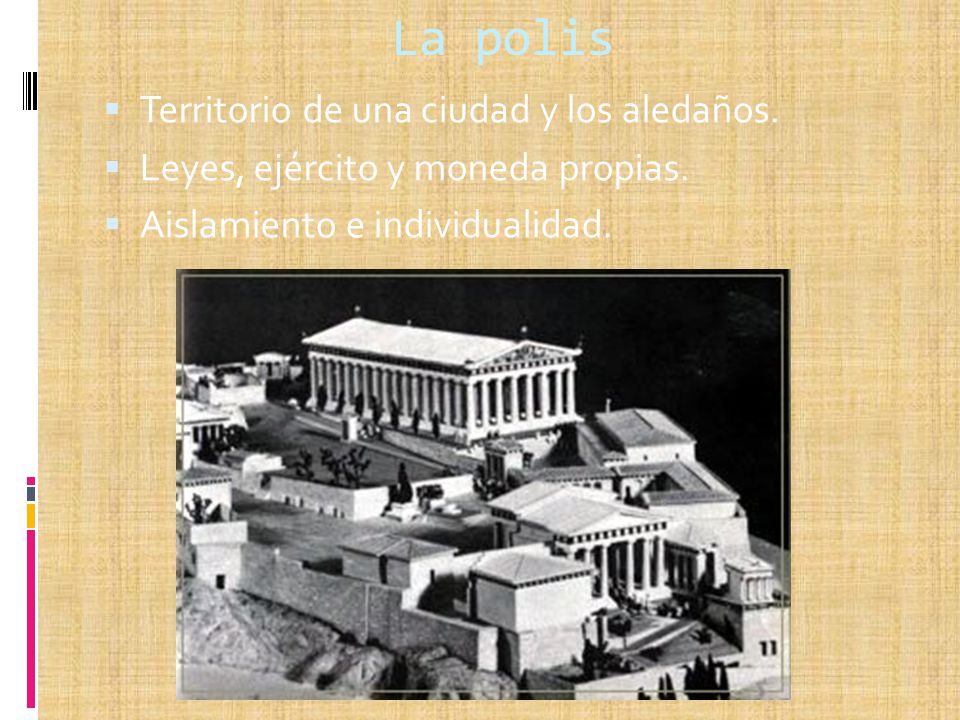 La polis Territorio de una ciudad y los aledaños.