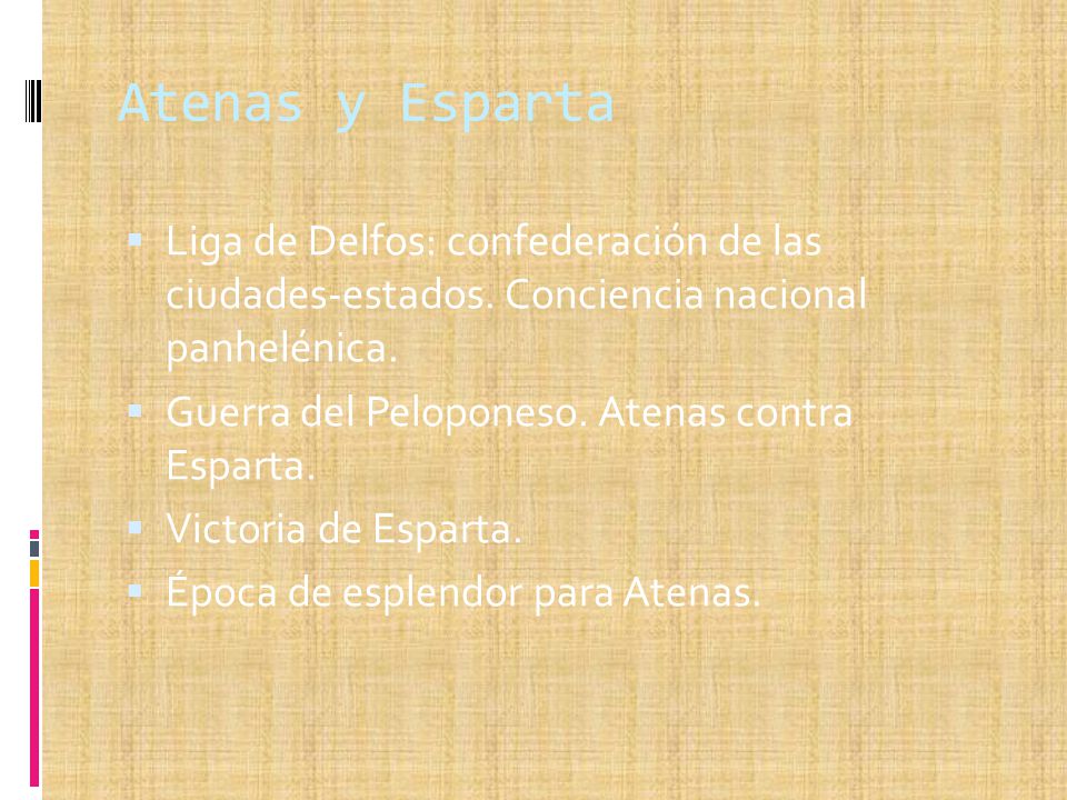 Atenas y Esparta Liga de Delfos: confederación de las ciudades-estados. Conciencia nacional panhelénica.
