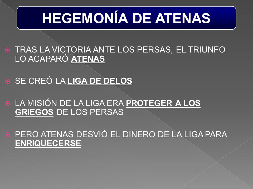 HEGEMONÍA DE ATENAS TRAS LA VICTORIA ANTE LOS PERSAS, EL TRIUNFO LO ACAPARÓ ATENAS. SE CREÓ LA LIGA DE DELOS.