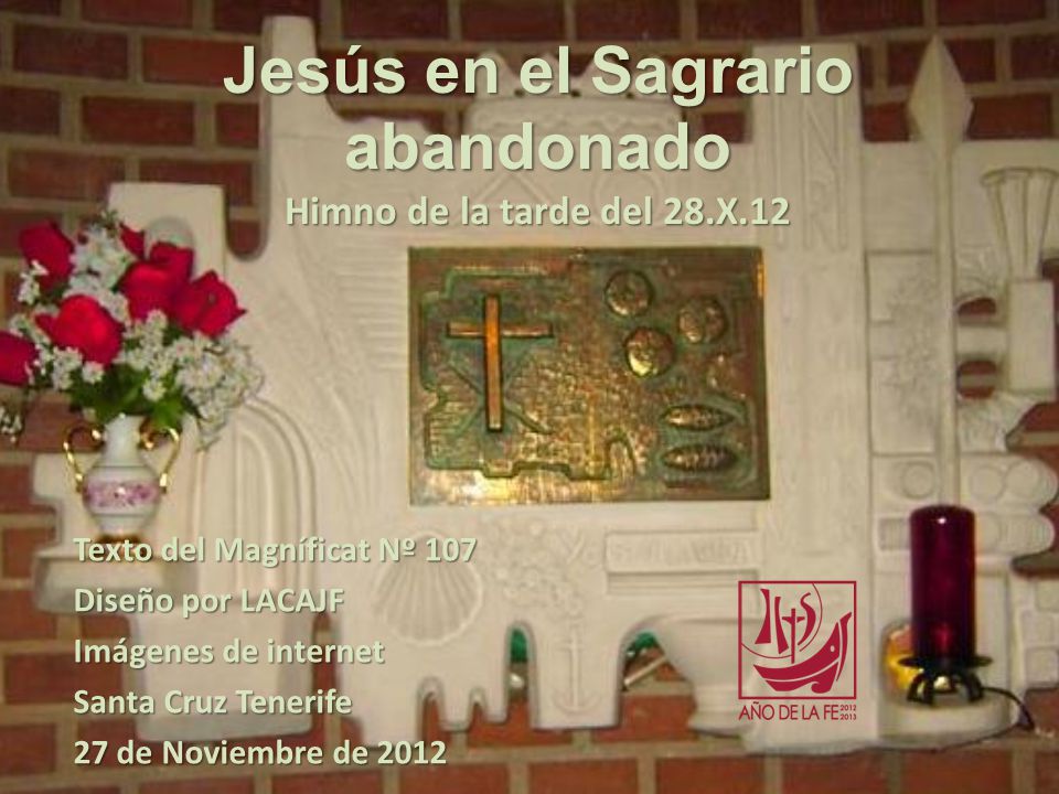 Jesús en el Sagrario abandonado Himno de la tarde del 28.X.12