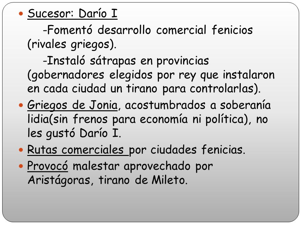 Sucesor: Darío I -Fomentó desarrollo comercial fenicios (rivales griegos).