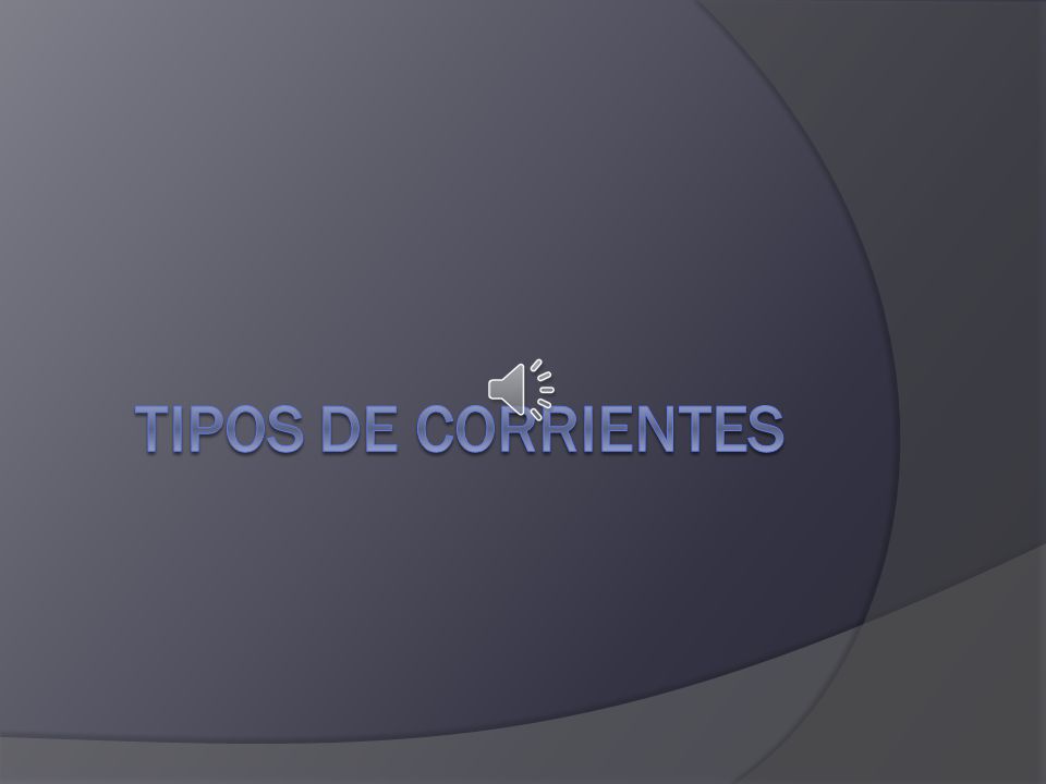 Tipos de corrientes