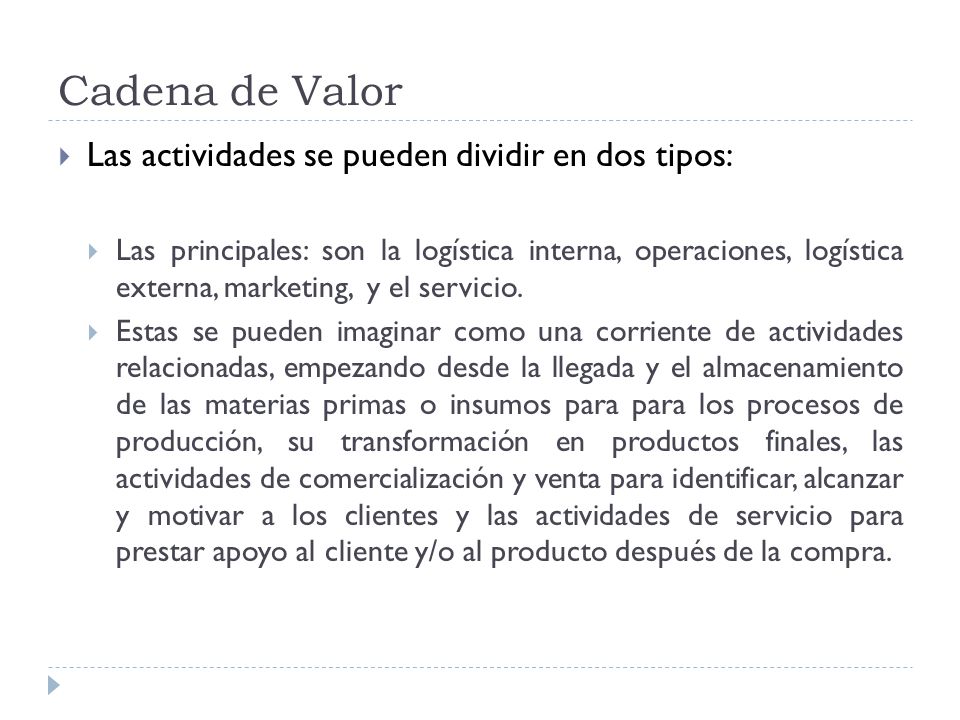 Cadena de Valor Las actividades se pueden dividir en dos tipos: