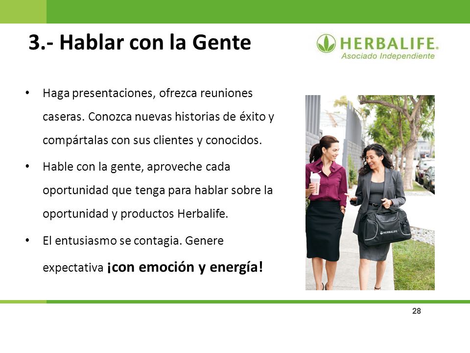 3.- Hablar con la Gente Haga presentaciones, ofrezca reuniones caseras. Conozca nuevas historias de éxito y compártalas con sus clientes y conocidos.