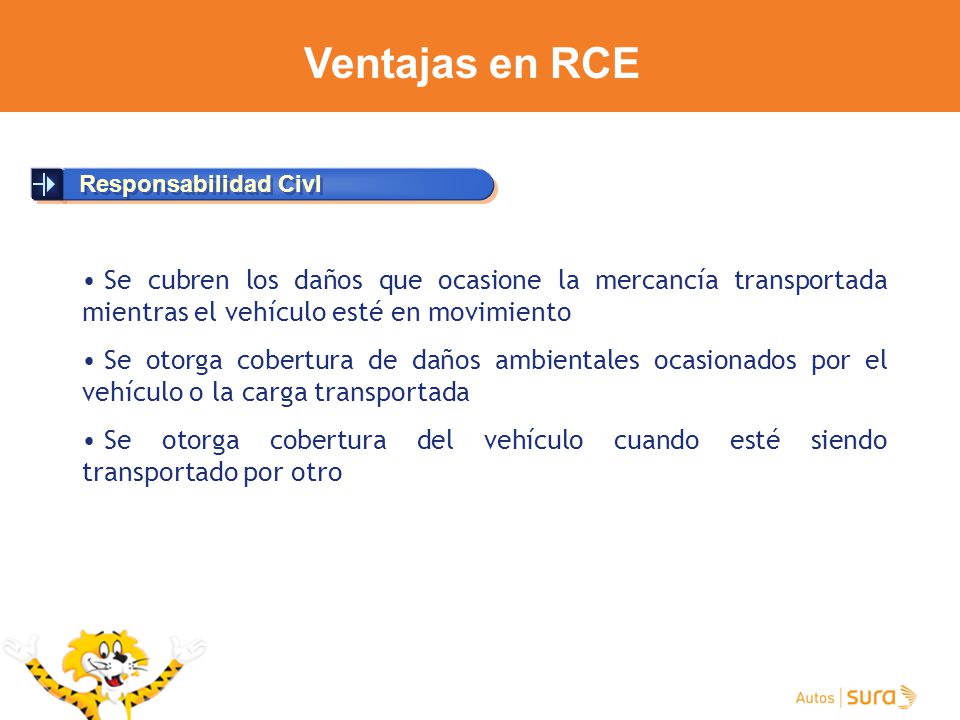 Ventajas en RCE Responsabilidad Civl. Se cubren los daños que ocasione la mercancía transportada mientras el vehículo esté en movimiento.