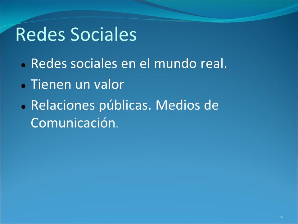 Redes Sociales Redes sociales en el mundo real. Tienen un valor