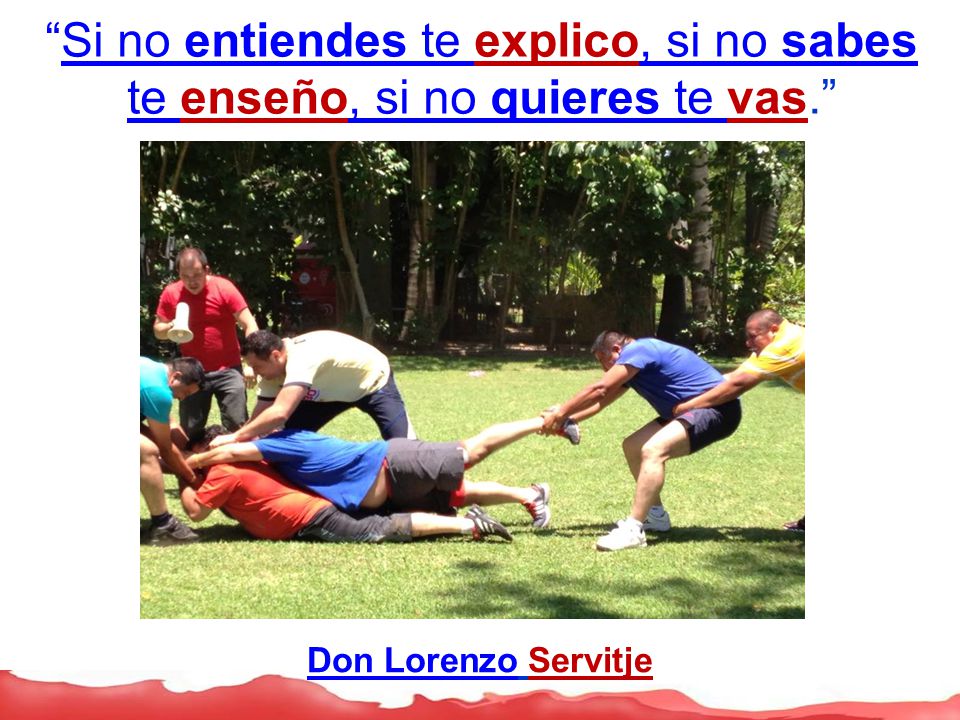 Si no entiendes te explico, si no sabes te enseño, si no quieres te vas.