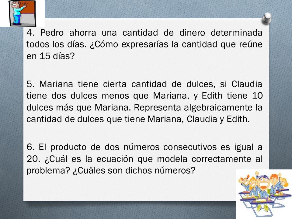 4. Pedro ahorra una cantidad de dinero determinada todos los días