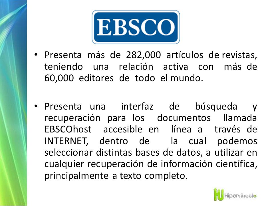 Presenta más de 282,000 artículos de revistas, teniendo una relación activa con más de 60,000 editores de todo el mundo.