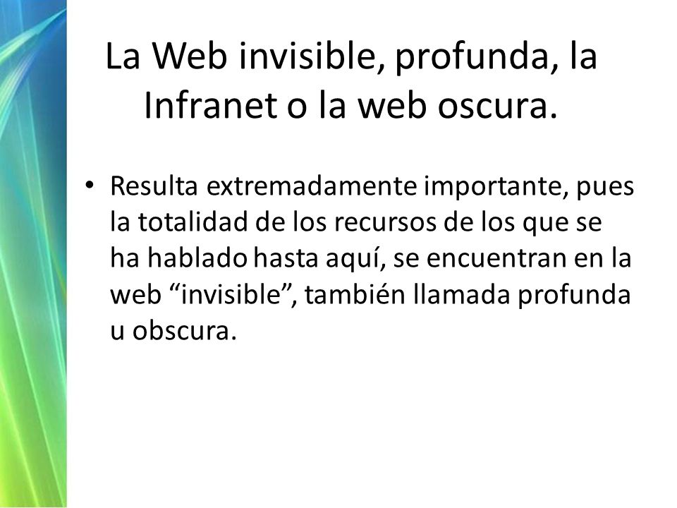 La Web invisible, profunda, la Infranet o la web oscura.
