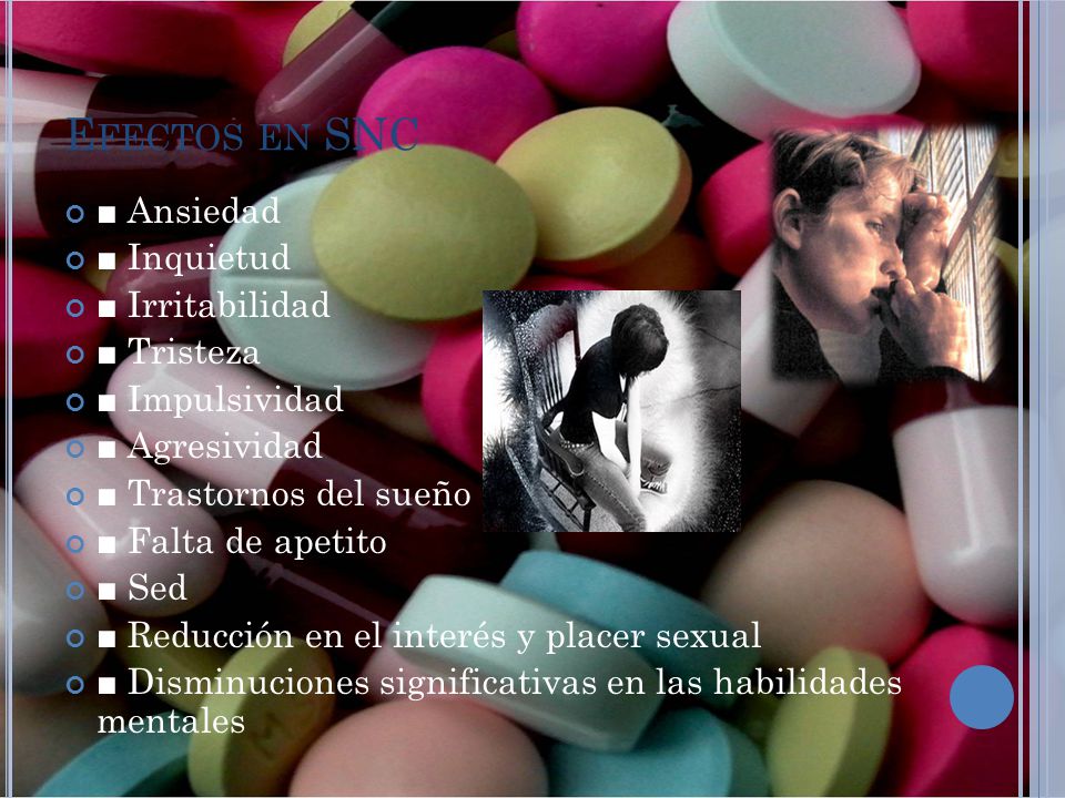 Efectos en SNC ■ Ansiedad ■ Inquietud ■ Irritabilidad ■ Tristeza