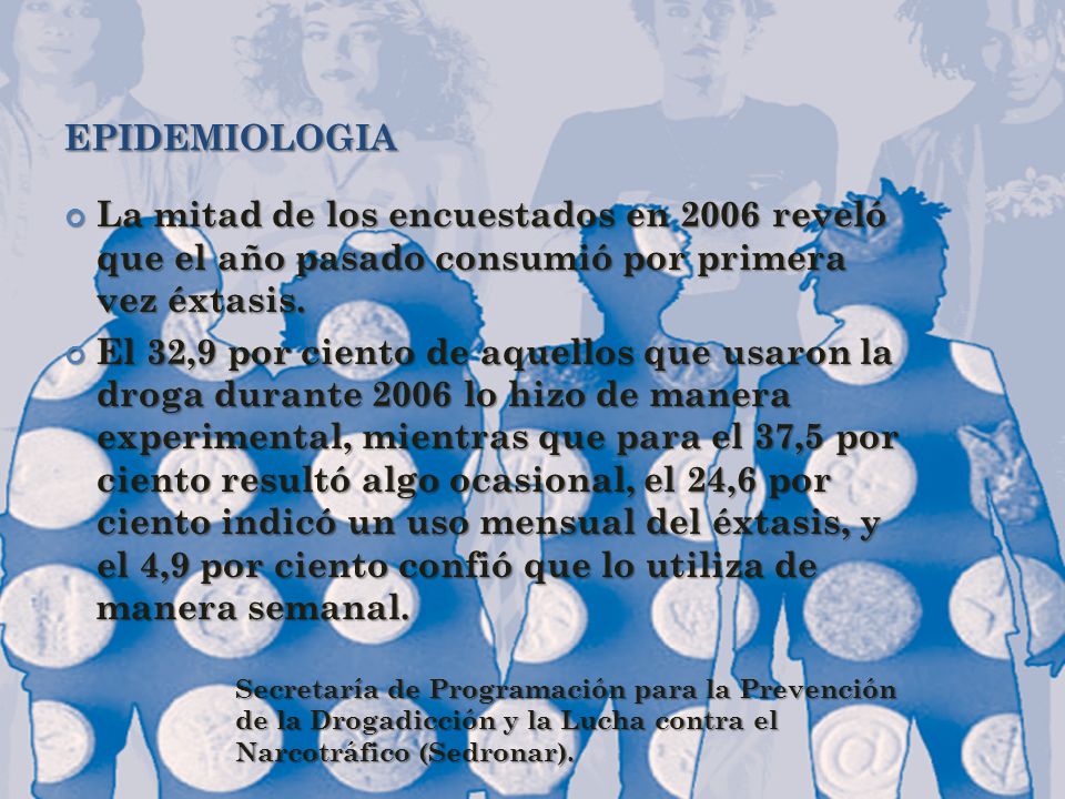 epidemiologia La mitad de los encuestados en 2006 reveló que el año pasado consumió por primera vez éxtasis.